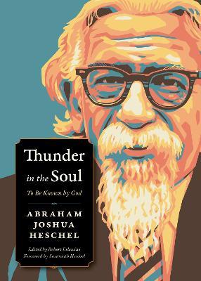 Thunder in the Soul: To Be Known By God - Abraham Joshua Heschel - cover