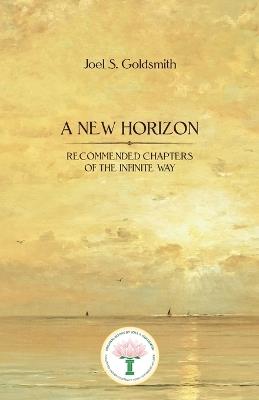 A New Horizon: Recommended Chapters of the Infinite Way - Joel S Goldsmith - cover