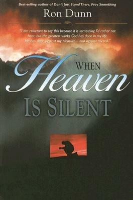When Heaven Is Silent: Trusting God When Life Hurts - Ron Dunn - cover