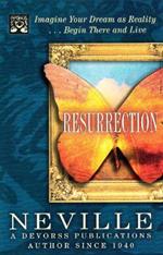 Resurrection: Imagine Your Dream as Reality, Begin There and Live