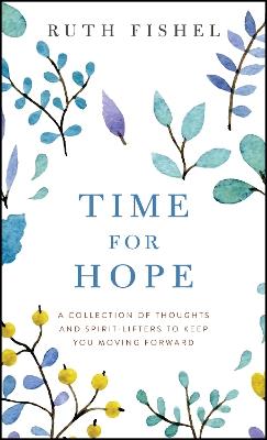 Time for Hope: A Collection of Thoughts and Spirit-Lifters to Keep You Moving Forward - Ruth Fishel - cover