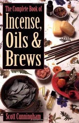 The Complete Book of Incense, Oils and Brews - Scott Cunningham - cover