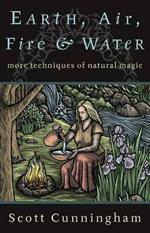 Earth, Air, Fire and Water: More Techniques of Natural Magic