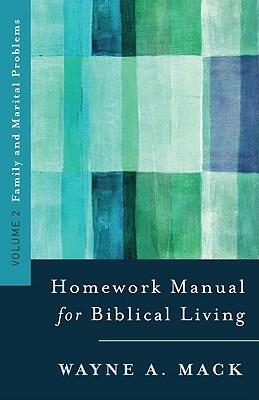 A Homework Manual for Biblical Counseling: Family and Marital Problems - Wayne A Mack - cover