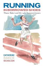 Running in Borrowed Shoes: Thane Baker and the 1952 Summer Games