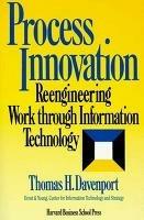 Process Innovation: Reengineering Work Through Information Technology - Thomas H. Davenport - cover