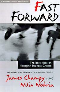 Fast Forward: Best Ideas on Managing Business Change - cover