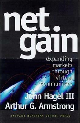 Net Gain: Expanding Markets through Virtual Communities - John Hagel III,Arthur G. Armstrong - cover