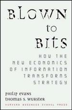 Blown to Bits: How the New Economics of Information Transforms Strategy