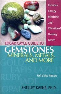 Edgar Cayce Guide to Gemstones, Minerals, Metals, and More - Shelley Kaehr - cover