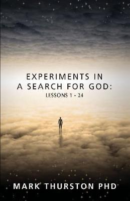 Experiments in a Search for God: Lessons 1-24 - Mark Thurston - cover