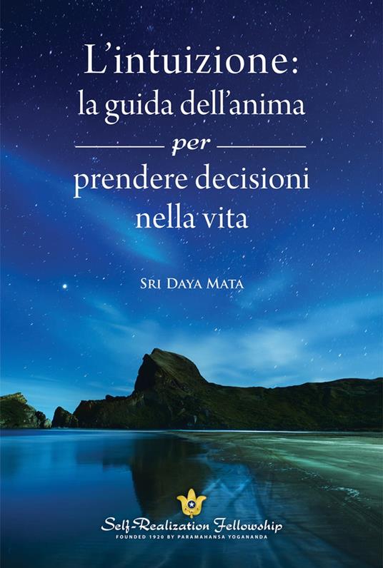 L’intuizione: la guida dell’anima - Sri Daya Mata - ebook