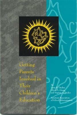 Getting Parents Involved in Their Children's Education - Larry E. Decker,Gloria A. Gregg,Virginia A. Decker - cover