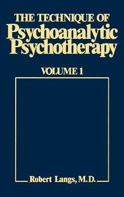 The Technique of Psychoanalytic Psychotherapy: Theoretical Framework: Understanding the Patients Communications - Robert J. Langs - cover