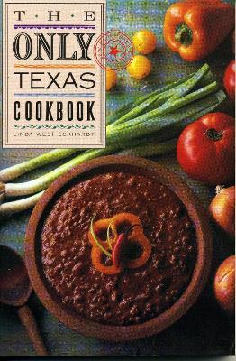 The Only Texas Cookbook - Linda West Eckhardt - cover