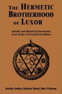 The Hermetic Brotherhood of Luxor: Initiatic and Historical Documents of an Order of Practical Occultism - cover