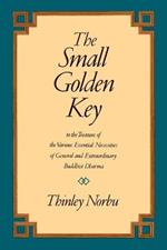 The Small Golden Key: To the Treasure of the Various Essential Necessities of General and Extraordinar y Buddhist Dharma