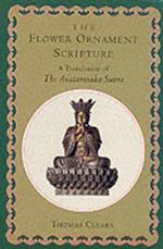 The Flower Ornament Scripture: A Translation of the Avatamsaka Sutra