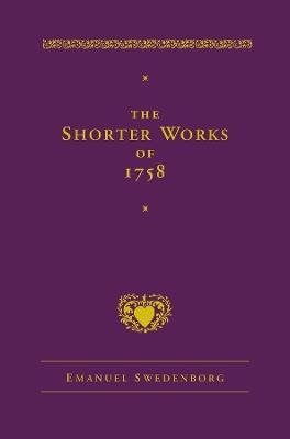 The Shorter Works of 1758: New Jerusalem Last Judgment White Horse Other Planets - Emanuel Swedenborg - cover