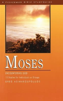 Moses: Encountering God - Greg Asimakoupoulos - cover
