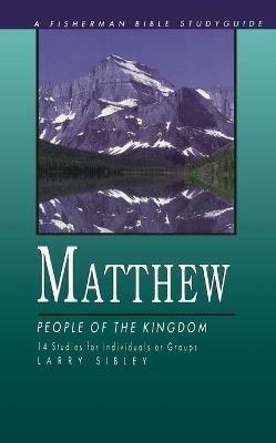 Matthew: People in the Kingdom: 14 Studies - Larry Sibley - cover