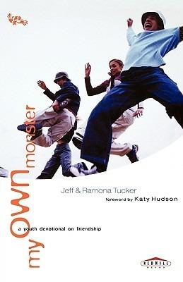 My Own Monster: A Youth Devotional on Friendship - Jeff Tucker,Ramona Tucker,Tucker - cover