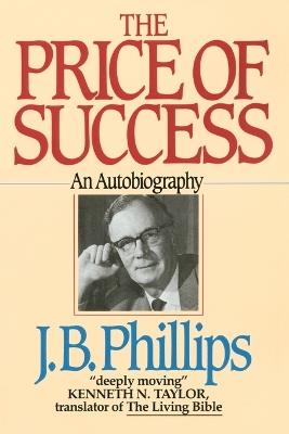 The Price of Success: An Autobiography - J.B. Phillips - cover