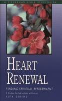 Heart Renewal: Finding Spiritual Refreshment: 8 Studies