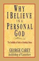 Why I Believe in Personal God: The Credibility of Faith in a Doubting Culture