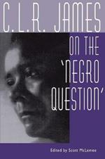 C. L. R. James on the Negro Question