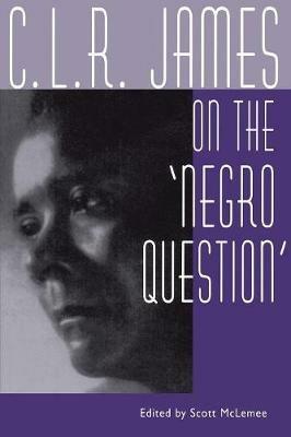 C. L. R. James on the Negro Question - cover