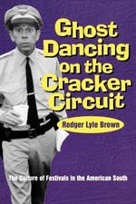 Ghost Dancing on the Cracker Circuit: The Culture of Festivals in the American South