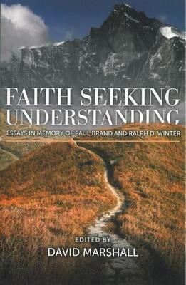 Faith Seeking Understanding: Essays in Memory of Paul Brand and Ralph D. Winter - cover