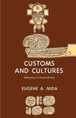 Customs and Cultures: Anthropology for Christian Missions - Eugene A Nida - cover