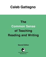 The Common Sense of Teaching Reading and Writing