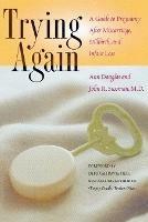 Trying Again: A Guide to Pregnancy After Miscarriage, Stillbirth, and Infant Loss - Ann Douglas,John R. Sussman - cover