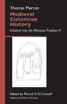 Medieval Cistercian History: Initiation into the Monastic Tradition 9 - Thomas Merton - cover