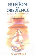 The Freedom Of Obedience: Carthusian Novice Conferences