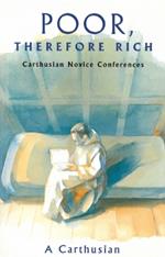 Poor Therefore Rich: Carthusian Novice Conferences