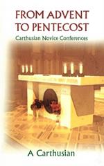 From Advent To Pentecost: Carthusian Novice Conferences