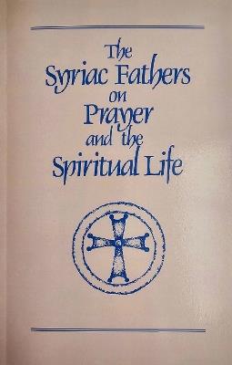 The Syriac Fathers on Prayer and the Spiritual Life - cover