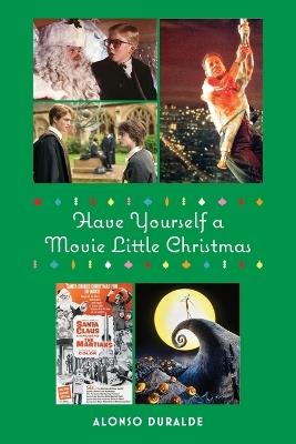 Have Yourself a Movie Little Christmas - Alonso Duralde - cover