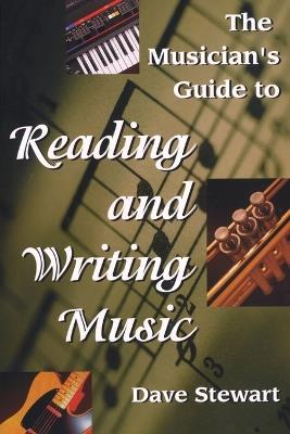 The Musician's Guide to Reading & Writing Music - Dave Stewart - cover