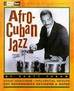 Afro-Cuban Jazz: Third Ear: The Essential Listening Companion