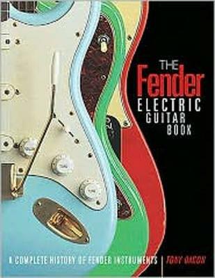 The Fender Electric Guitar Book: A Complete History of Fender Instruments - Tony Bacon - cover