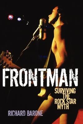 Frontman: Surviving the Rock Star Myth - Richard Barone - cover