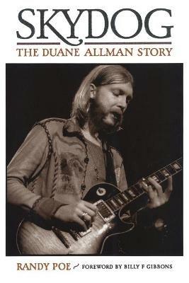 Skydog: The Duane Allman Story - Randy Poe,Billy F. Gibbons - cover