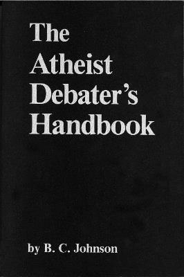 The Atheist Debater's Handbook - B. C. Johnson - cover