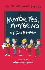 Maybe Yes, Maybe No: A Guide for Young Skeptics