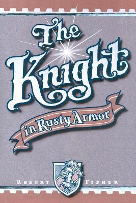The Knight in Rusty Armor - Robert Fisher - cover